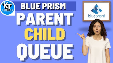 Parent Child Queue in Blue Prism | BluePrism Tutorials | KT Sessions