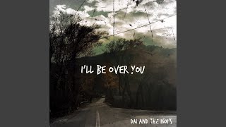 Video thumbnail of "DM and The 1601's - I'll Be Over You"