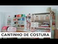 ARRUMANDO MEU CANTINHO DE COSTURA ♥ Cantinho todo feito com materais reaproveitados ♥