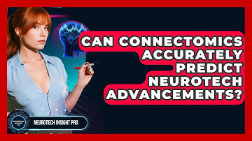 Can Connectomics Accurately Predict Neurotech Advancements? - Neurotech Insight Pro