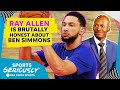 Ray Allen on Ben Simmons: No excuse why he can’t develop a shot | Sports Seriously