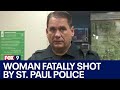 Woman fatally shot by St. Paul police: Press conference [RAW]