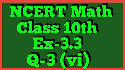 Ex-3.3 Q-3 (vi) | Chapter 3 | NCERT | Class 10th