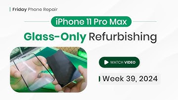 iPhone 11 Pro Glass-Only Repair: Professional Refurbishing Process