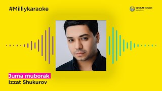 Izzat Shukurov - Juma muborak | Milliy Karaoke