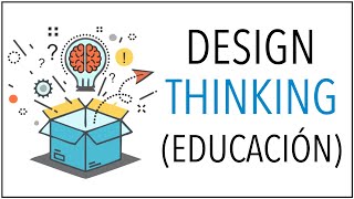 Metodología DESIGN THINKING en Educación (Pensamiento de diseño)