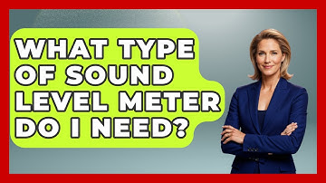 What Type Of Sound Level Meter Do I Need? - NextGen Viewing and Audio