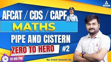 CDS/AFCAT/CAPF Maths - pipe and cistern  ( Part -02 )  | Afcat Maths Preparation