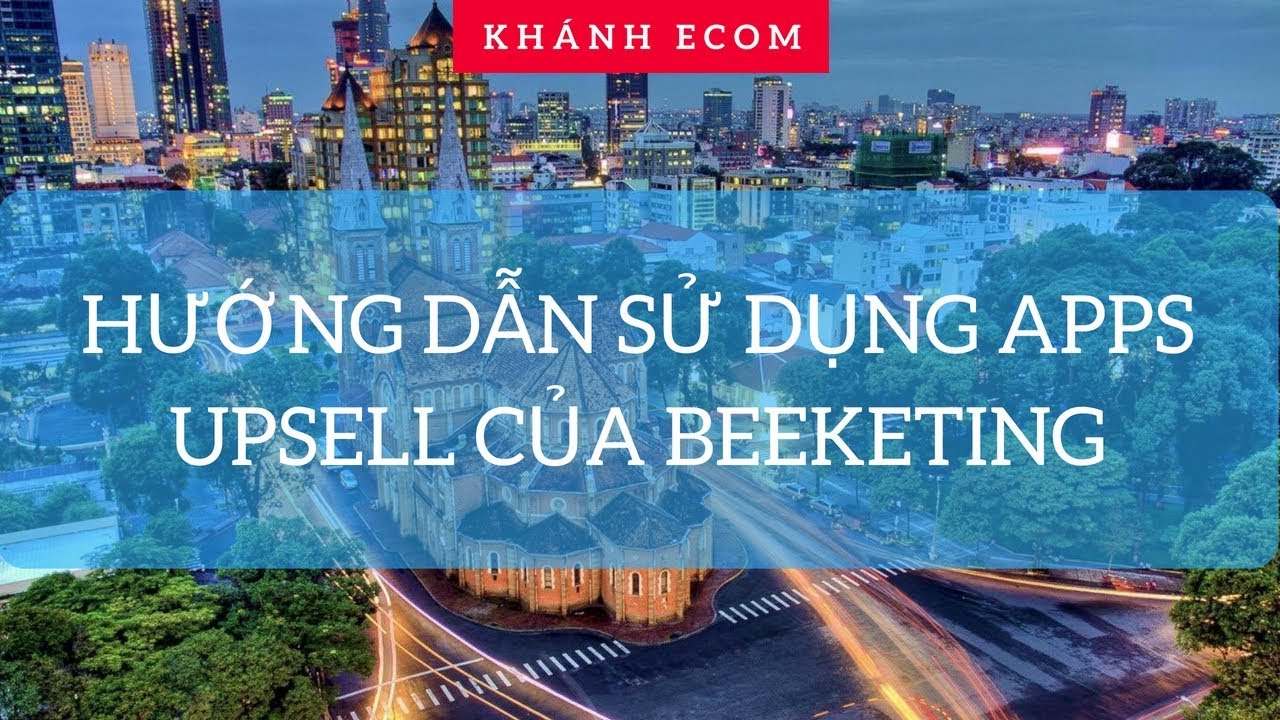 Hướng dẫn sử dụng apps upsell của Beeketing
