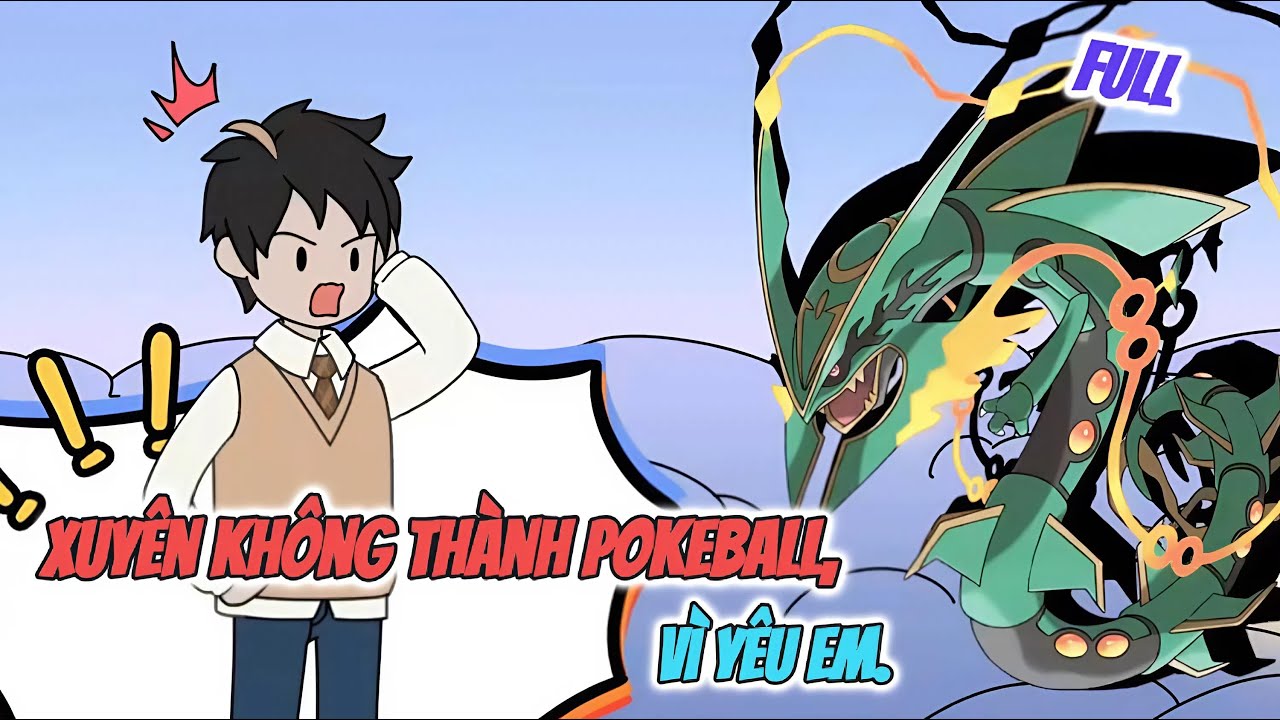 Xuyên Không Thành Pokeball, Thu Phục Thần Thú Dễ Như Ăn Kẹo!