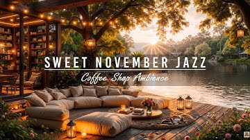 Sweet November Jazz Music at Morning Coffee Porch Ambience by the Lakeside & Nature Sound for Works