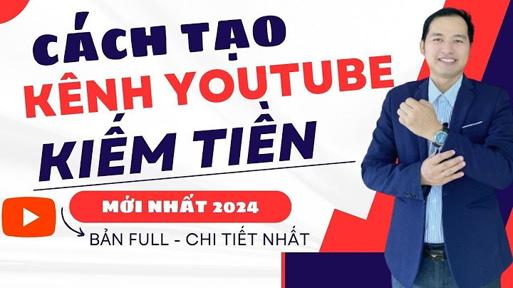 Hướng dẫn cách tạo kênh you tobe