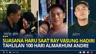 Suasana Haru Saat Ray Vasung Hadiri Tahlilan 100 Hari Almarhum Andre, Sang Ibu Tak Berhenti Menangis