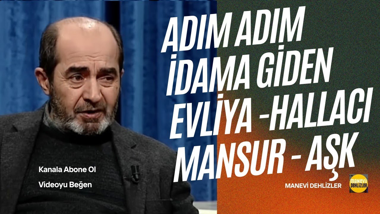 Adım Adım İdama Giden Evliya l Hallacı Mansur l Aşkın Velisi