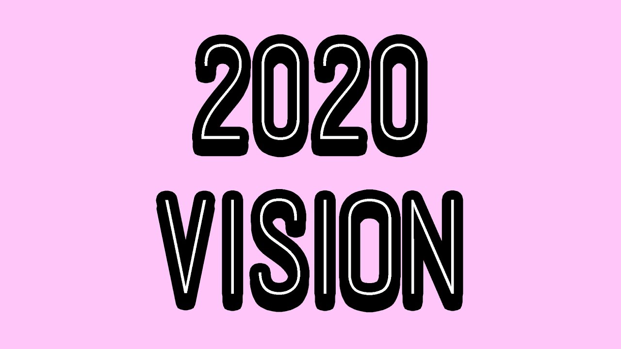 2020 Vision - YouTube