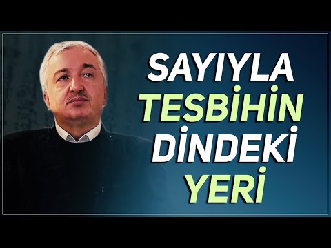 Sayıyla tesbihin dinde yeri var mı? - Prof.Dr. Mehmet Okuyan