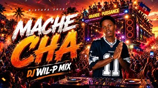 MACHE CHA BEST MIX 2026_BY DJ WIL-P MIX GRANDE PUISSANCE ⚡
