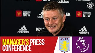 Manager’s Press Conference | Aston Villa v Manchester United | Ole Gunnar Solskjaer | Premier League
