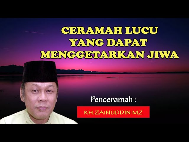 CERAMAH LUCU YANG DAPAT MENGGETARKAN JIWA | KH. ZAINUDDIN MZ class=