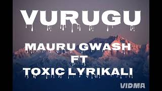 Mauru Gwash -Vurugu-Ft Toxic Lyrikali Lyrics Video
