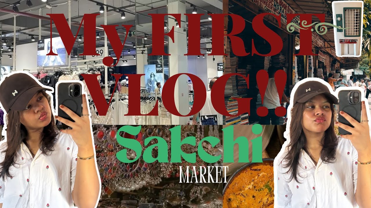 FIRST VLOG EXPERIENCE | A DAY SAKCHI MARKET 🛍️🍲