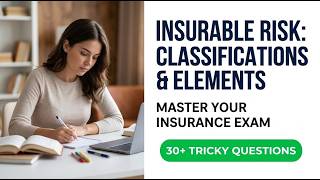 Classifications and Elements of Insurable Risk: Your 2026 Insurance Exam Prep Masterclass