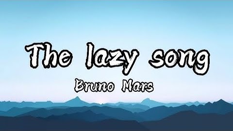 The lazy song - Bruno Mars (lyrics)
