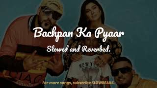 Bachpan Ka Pyaar (Slowed and Reverbed) | Badshah, Aastha Gill, Sahdev Dirdo, Rico | SLOWBEANS