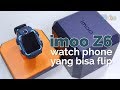 imoo Z6 - Review dan Giveaway imoo Watch Phone Terbaru yang Bisa Flip