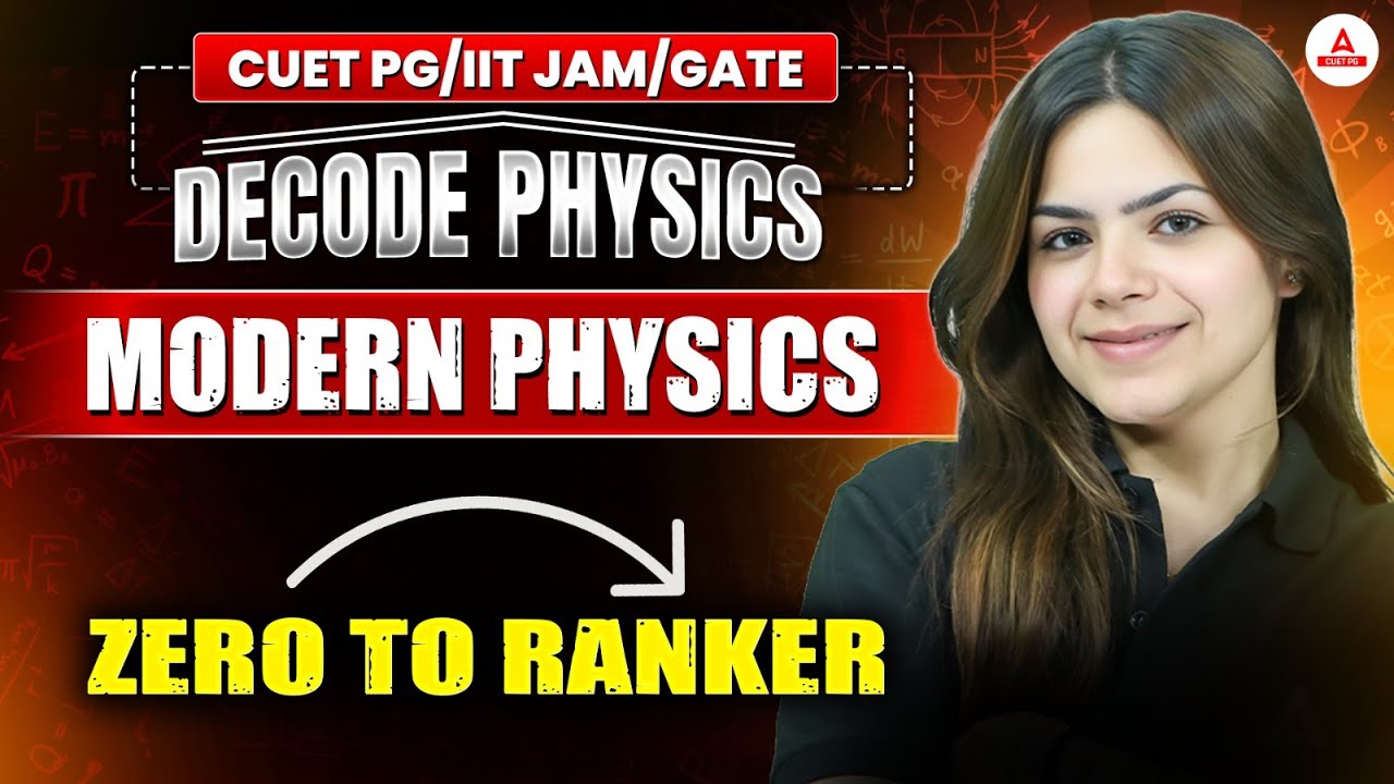 Modern Physics Zero to Ranker 🚀 | CUET PG • IIT JAM • GATE | Complete Decode