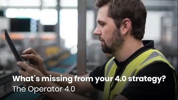 What’s missing from your 4.0 strategy? The Connected Worker