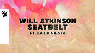 Will Atkinson Feat. La La Fiesta - Seatbelt (Official Lyric Video)