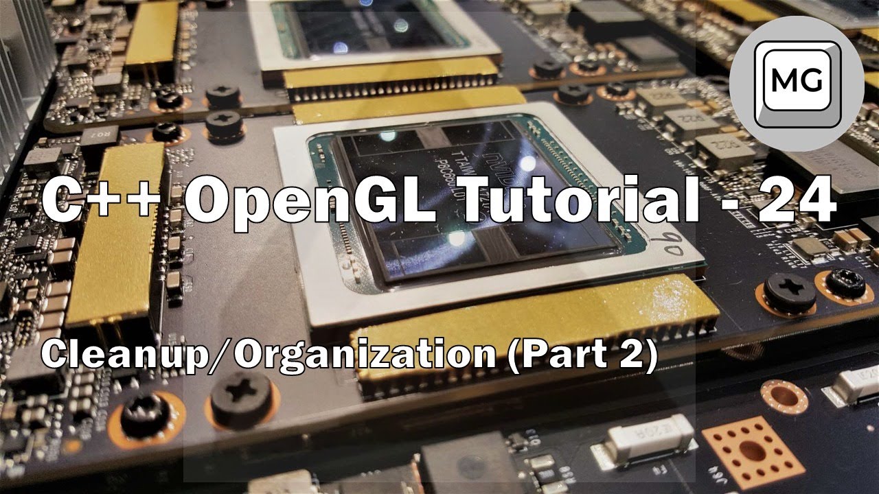 C++ OpenGL Tutorial - 24 - Cleanup/Organization (Part 2)