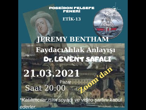 ETIK-13 | Jeremy Bentham faydacı ahlak anlayışı - Dr. Levent SAFALI