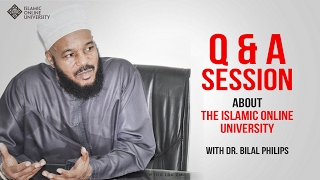 Q & A Session About the Islamic Online University with Dr. Bilal Philips