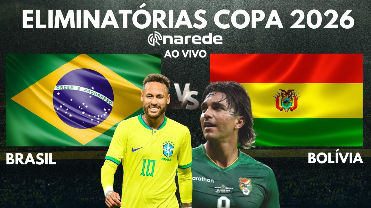 BRASIL X BOLÍVIA AO VIVO  ELIMINATÓRIAS COPA 2026 AO VIVO 