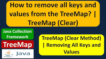 How to remove all keys and values from the TreeMap? | TreeMap (Clear)