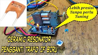 Ceramic resonator pengganti trafo IF BIRU tuner FM