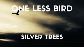 Silver Trees - One Less Bird (Lyrics)