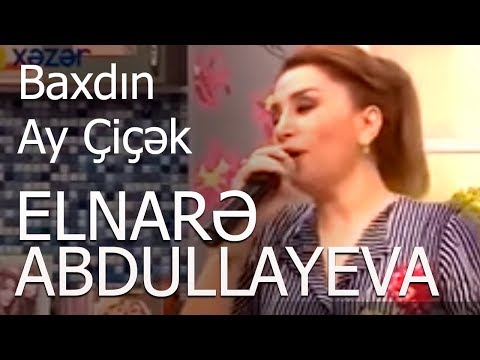 Elnarə  Abdullayeva -Baxdın Ay Çiçək - Xəzər Tv  - Hər şey daxil