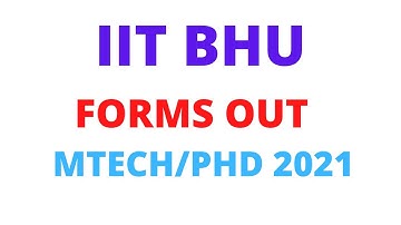 IIT BHU FORMS OUT FOR MTECH PHD 2021