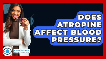 Does Atropine Affect Blood Pressure? - Optometry Knowledge Base