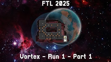 FTL 2025 015 - Hard Vortex Run 1 - Part 1