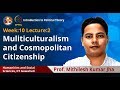 Lec 27: Muliticulturalism and Cosmopolitan Citizenship