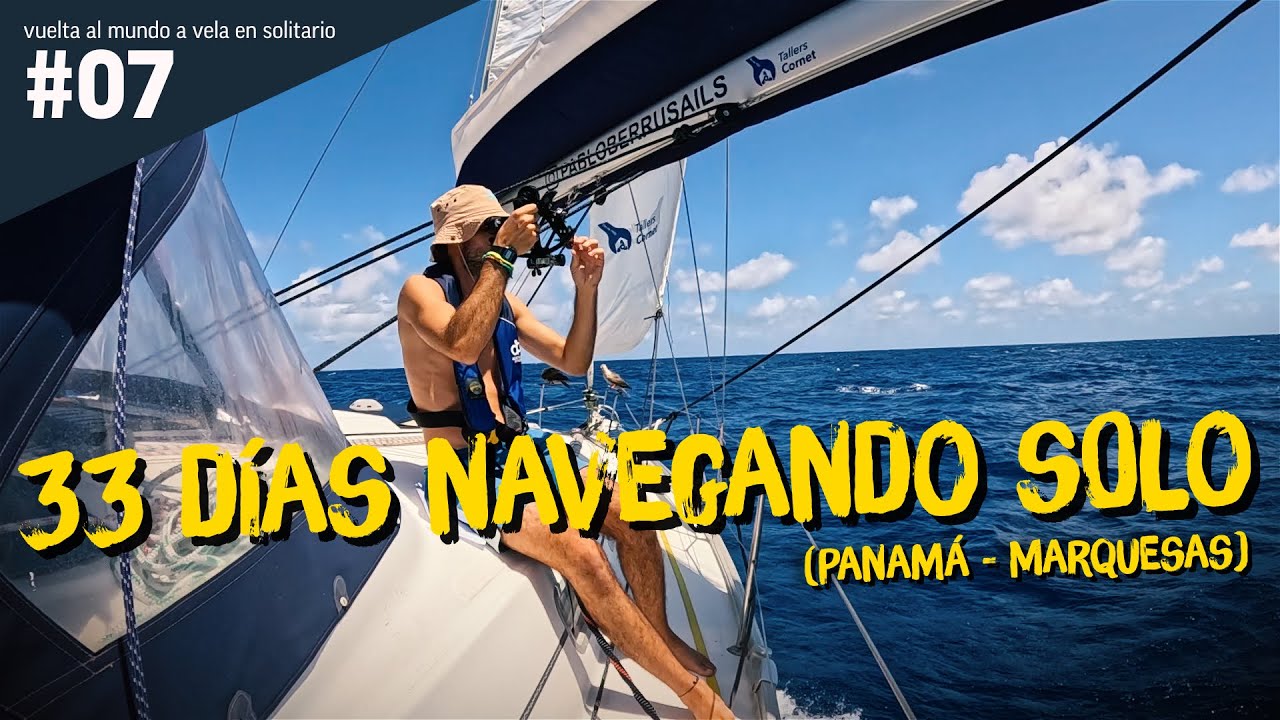 Vuelta al mundo a vela en solitario #07 - 33 días navegando solo (Travesía Panamá - Islas Marquesas)