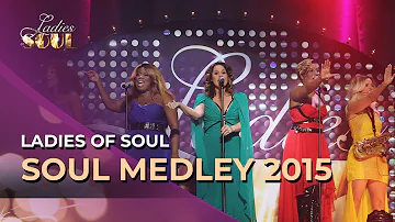 Ladies Of Soul 2015 | Soul Medley (full)