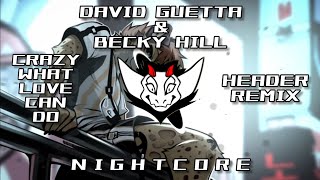 David Guetta & Becky Hill - Crazy What Love Can Do (HEADER Remix) HQ | ✘ Nightcore