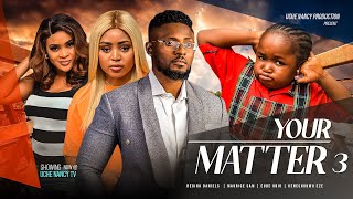 YOUR MATTER (Season 3) Regina Daniels, Maurice Sam, Ebube Obio, Kene 2023 Nigerian Nollywood Movie