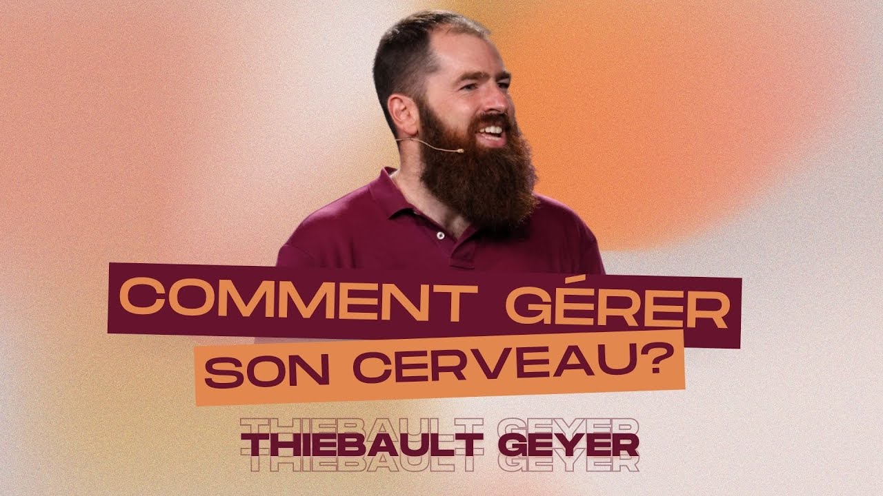 Comment gérer son cerveau ? - Thiebault Geyer