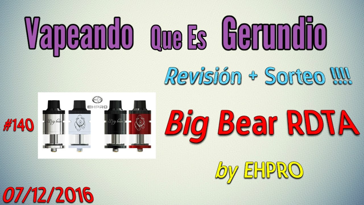 #140 Revisión + Sorteo Big Bear RDTA by EHPRO